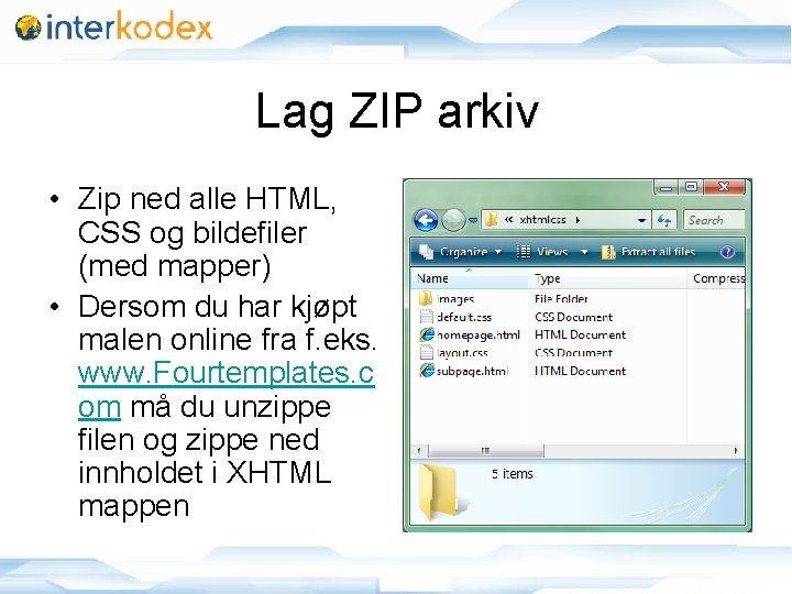 Lag ZIP arkiv • Zip ned alle HTML, CSS og bildefiler (med mapper) •