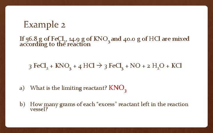 Example 2 If 56. 8 g of Fe. Cl 2, 14. 9 g of
