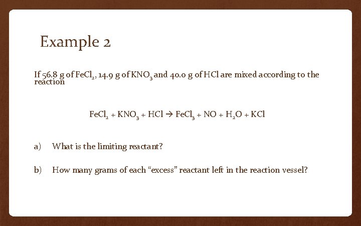 Example 2 If 56. 8 g of Fe. Cl 2, 14. 9 g of
