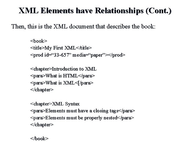 XML Elements have Relationships (Cont. ) Then, this is the XML document that describes