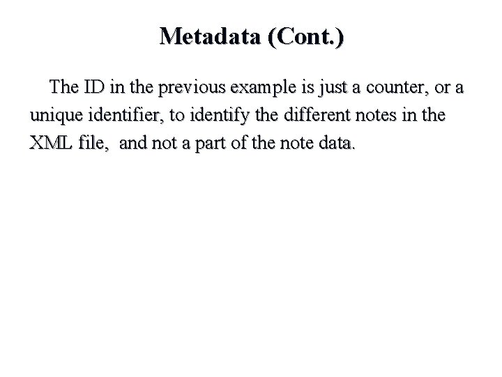 Metadata (Cont. ) The ID in the previous example is just a counter, or