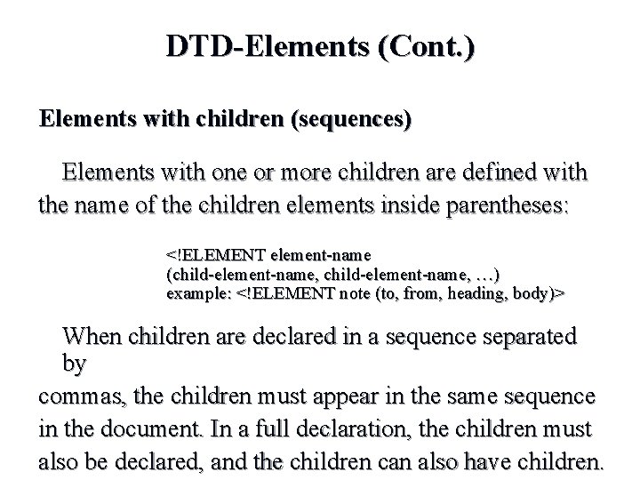 DTD-Elements (Cont. ) Elements with children (sequences) Elements with one or more children are