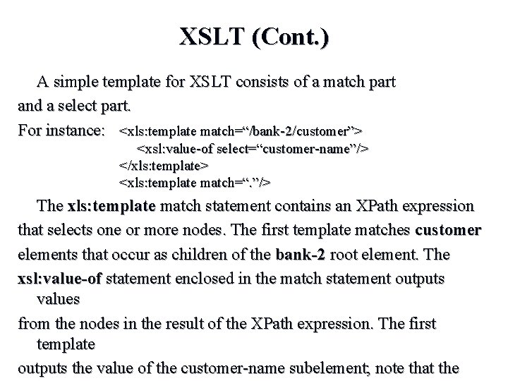 XSLT (Cont. ) A simple template for XSLT consists of a match part and