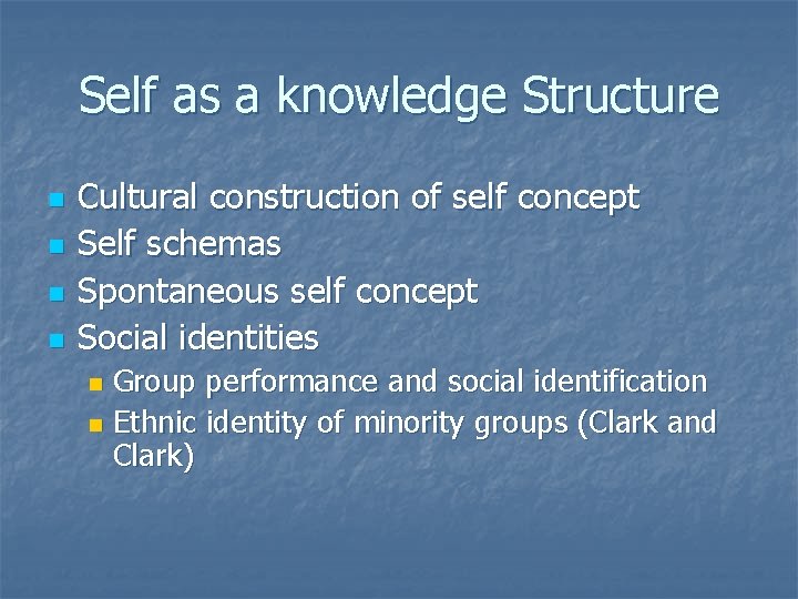 Self as a knowledge Structure n n Cultural construction of self concept Self schemas