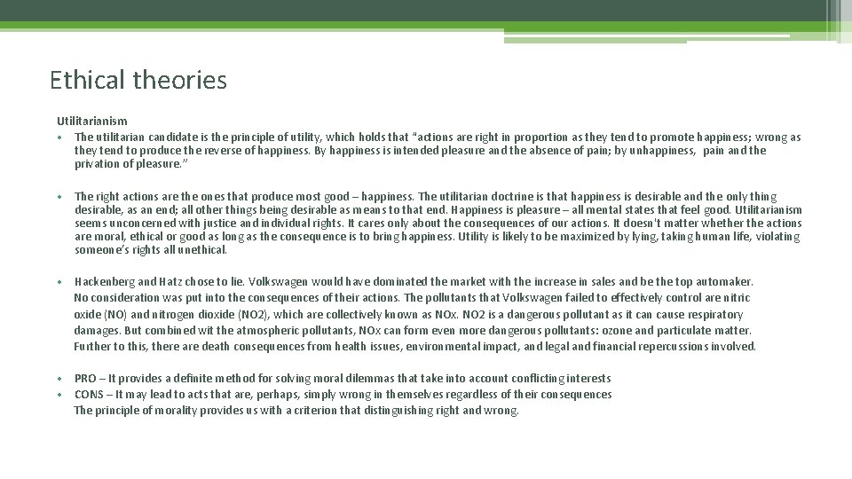 Ethical theories Utilitarianism • The utilitarian candidate is the principle of utility, which holds