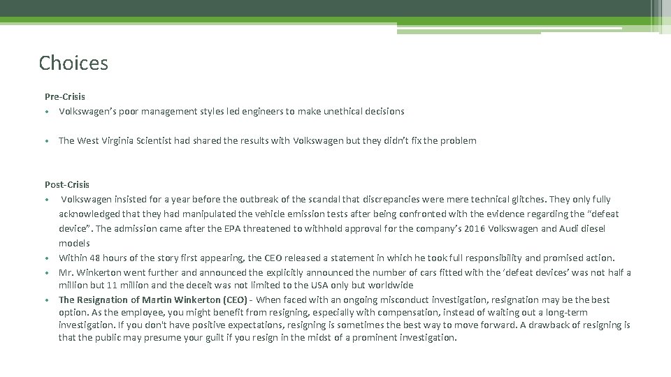 Choices Pre-Crisis • Volkswagen’s poor management styles led engineers to make unethical decisions •