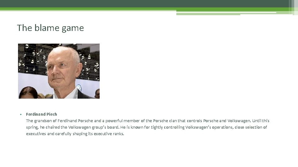 The blame game • Ferdinand Piech The grandson of Ferdinand Porsche and a powerful