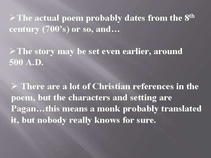 ØThe actual poem probably dates from the 8 th century (700’s) or so, and…