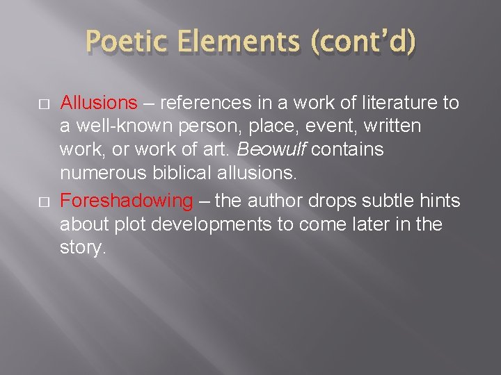 Poetic Elements (cont’d) � � Allusions – references in a work of literature to