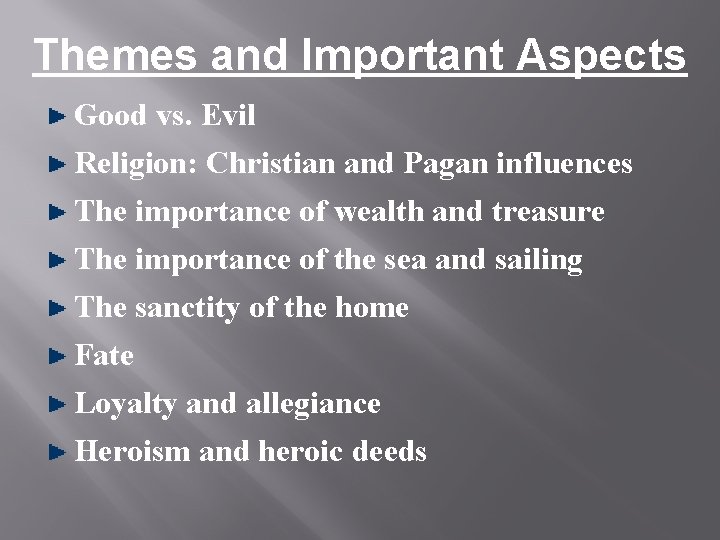 Themes and Important Aspects Good vs. Evil Religion: Christian and Pagan influences The importance