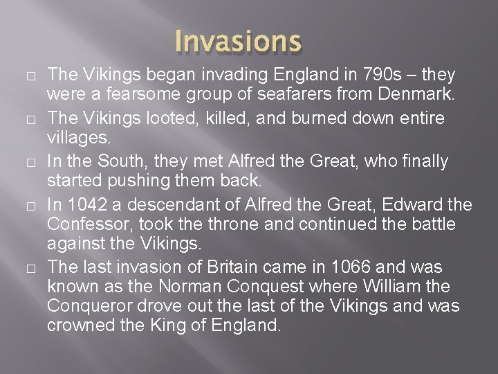 Invasions � � � The Vikings began invading England in 790 s – they