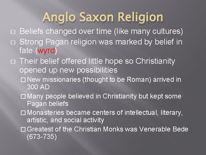 Anglo Saxon Religion � � � Beliefs changed over time (like many cultures) Strong