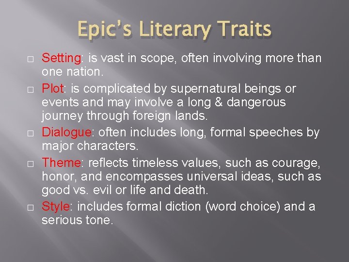 Epic’s Literary Traits � � � Setting: is vast in scope, often involving more