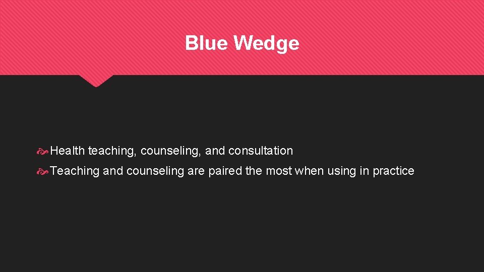 Blue Wedge Health teaching, counseling, and consultation Teaching and counseling are paired the most