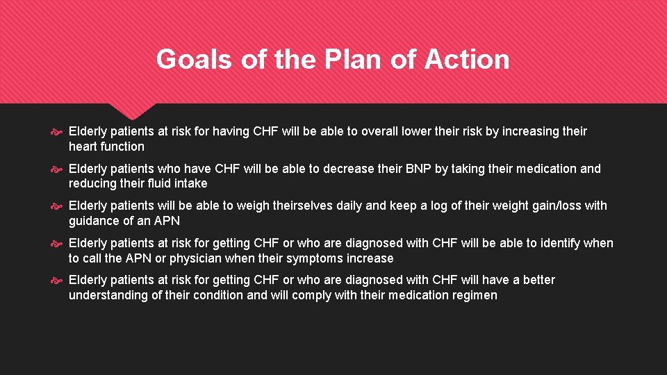 Goals of the Plan of Action Elderly patients at risk for having CHF will