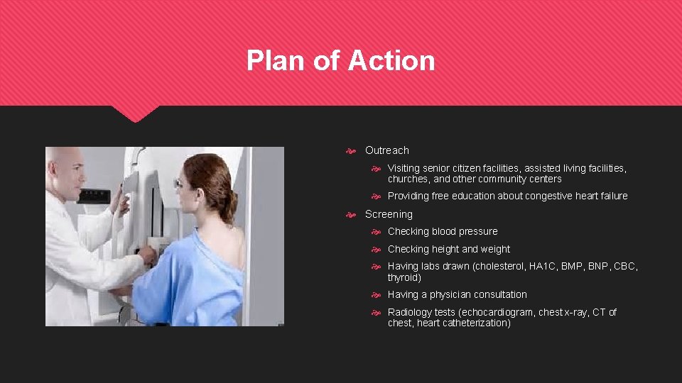 Plan of Action Outreach Visiting senior citizen facilities, assisted living facilities, churches, and other
