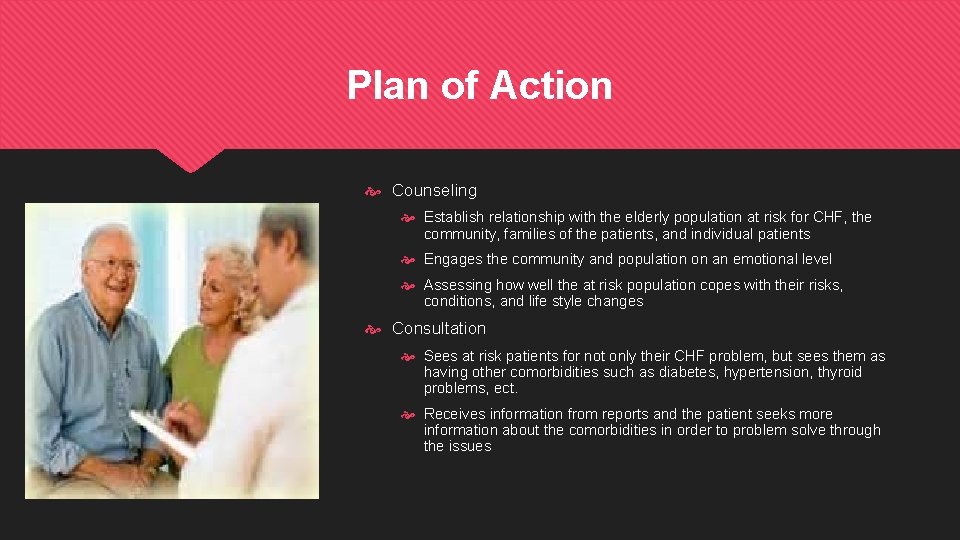 Plan of Action Counseling Establish relationship with the elderly population at risk for CHF,