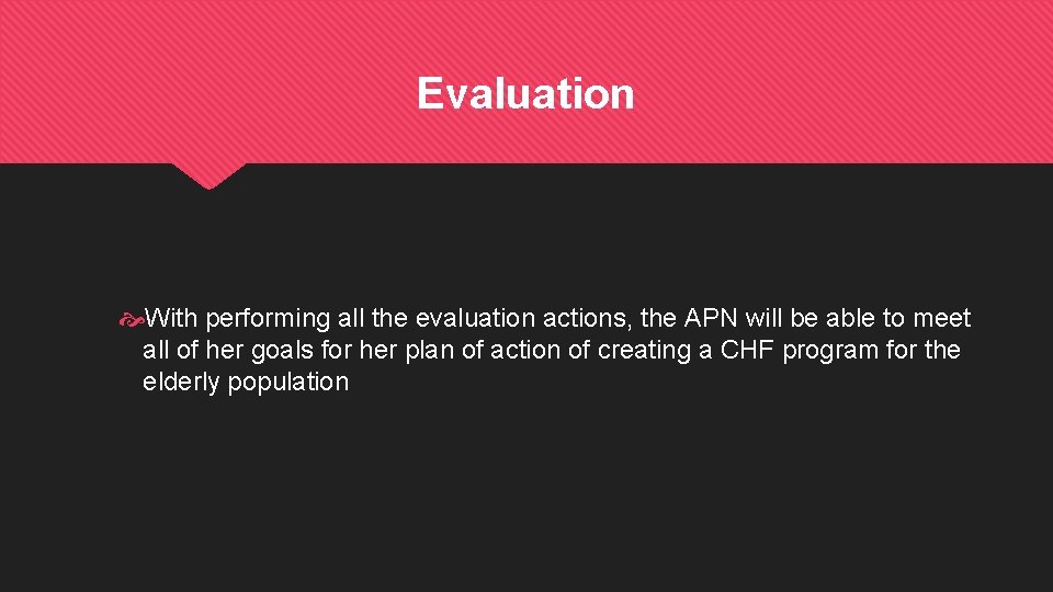 Evaluation With performing all the evaluation actions, the APN will be able to meet