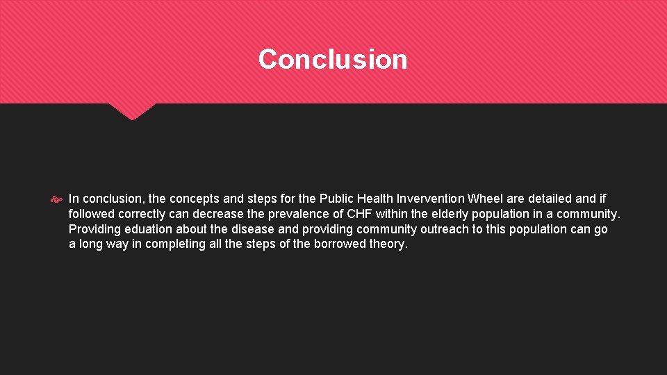 Conclusion In conclusion, the concepts and steps for the Public Health Invervention Wheel are
