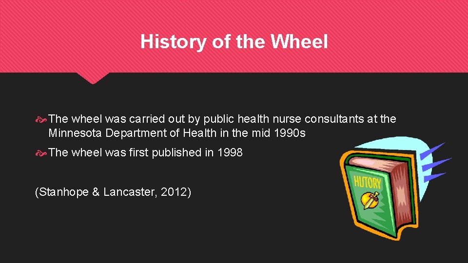 History of the Wheel The wheel was carried out by public health nurse consultants