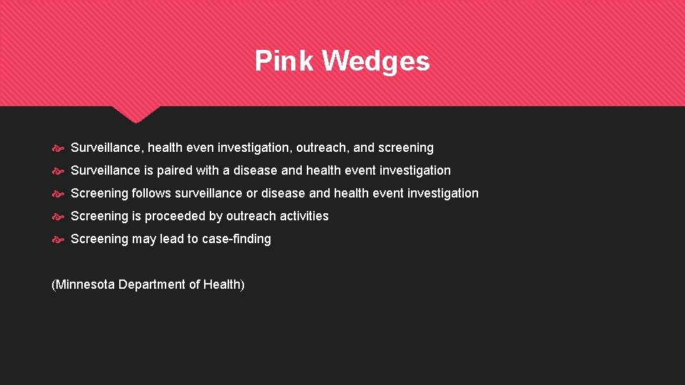 Pink Wedges Surveillance, health even investigation, outreach, and screening Surveillance is paired with a