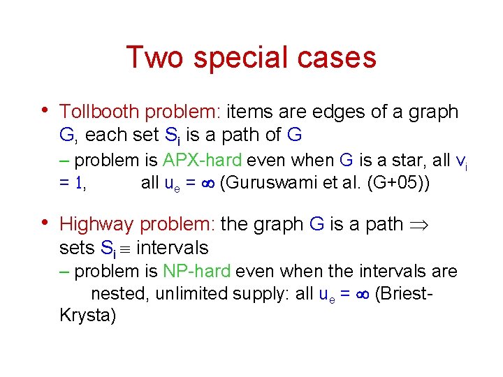 Two special cases • Tollbooth problem: items are edges of a graph G, each