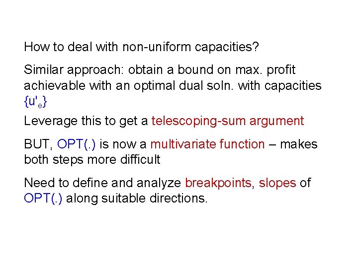 How to deal with non-uniform capacities? Similar approach: obtain a bound on max. profit