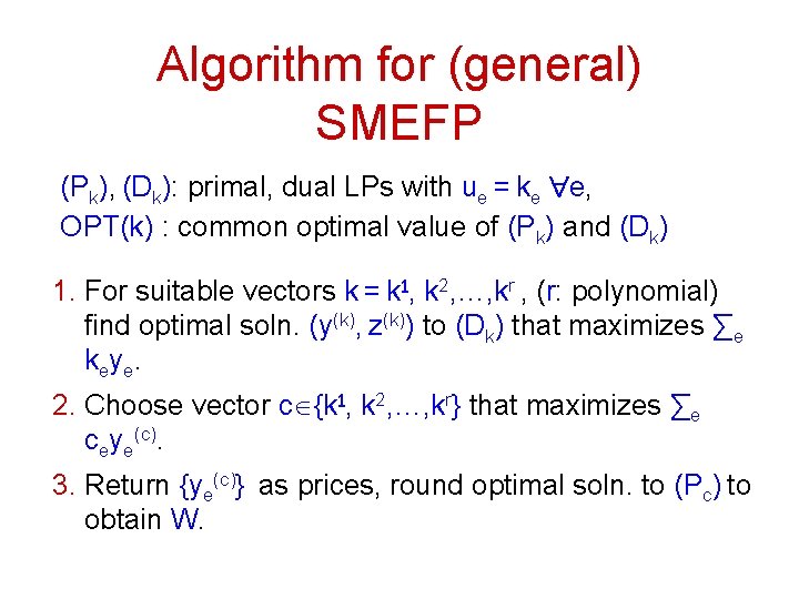 Algorithm for (general) SMEFP (Pk), (Dk): primal, dual LPs with ue = ke "e,