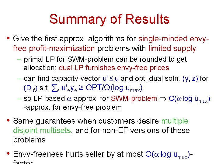 Summary of Results • Give the first approx. algorithms for single-minded envyfree profit-maximization problems