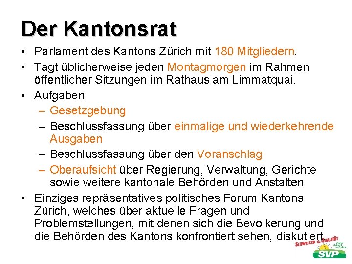 Der Kantonsrat • Parlament des Kantons Zürich mit 180 Mitgliedern. • Tagt üblicherweise jeden
