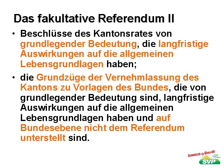 Das fakultative Referendum II • Beschlüsse des Kantonsrates von grundlegender Bedeutung, die langfristige Auswirkungen