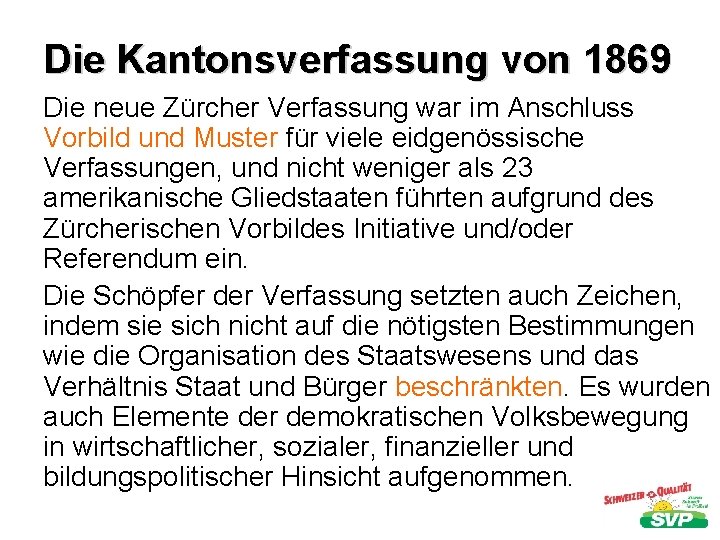 Die Kantonsverfassung von 1869 Die neue Zürcher Verfassung war im Anschluss Vorbild und Muster