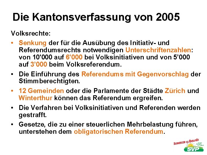 Die Kantonsverfassung von 2005 Volksrechte: • Senkung der für die Ausübung des Initiativ- und