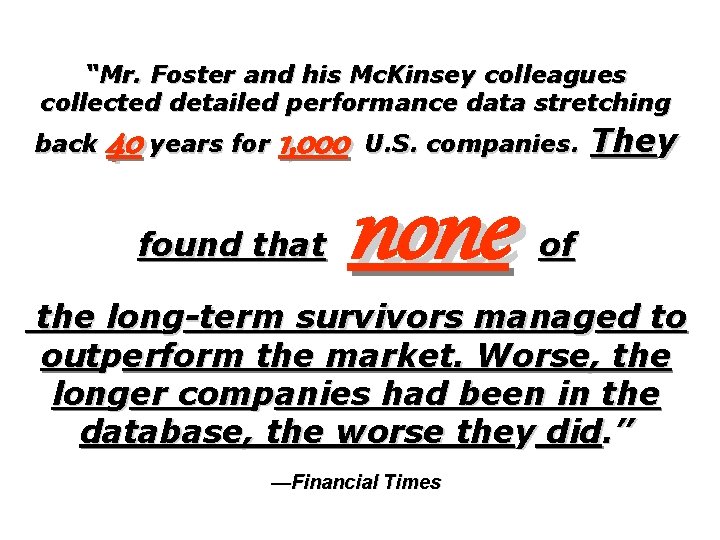 “Mr. Foster and his Mc. Kinsey colleagues collected detailed performance data stretching back 40