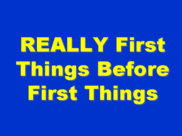 REALLY First Things Before First Things 