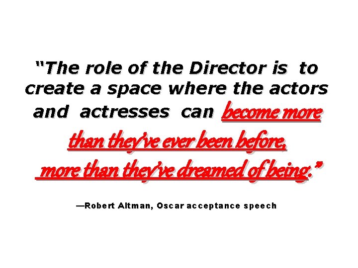 “The role of the Director is to create a space where the actors and