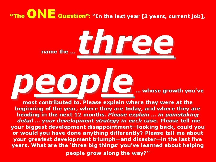 “The ONE Question”: “In the last year [3 years, current job], three people name