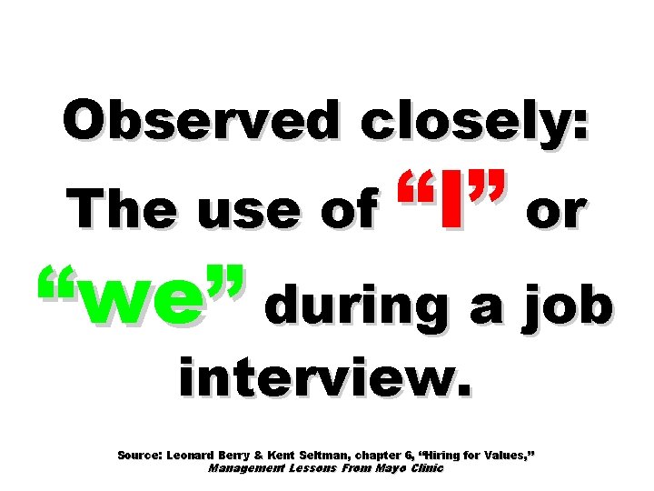 Observed closely: The use of “I” or “we” during a job interview. Source: Leonard