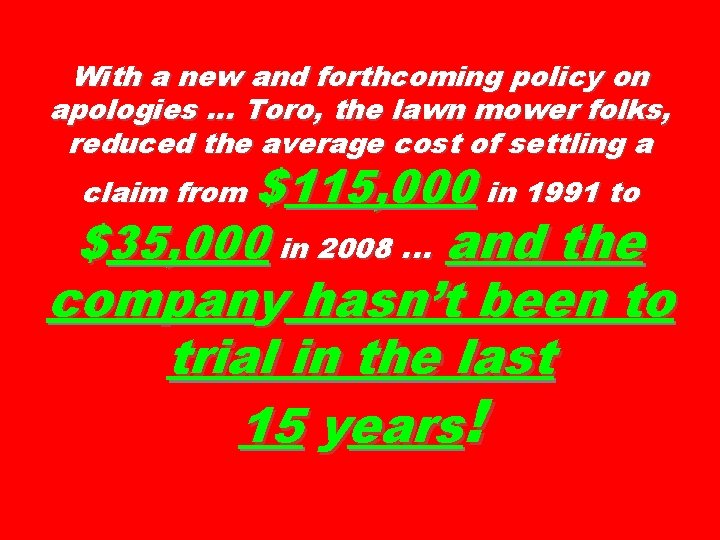 With a new and forthcoming policy on apologies … Toro, the lawn mower folks,