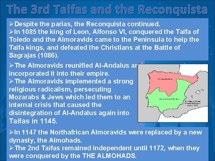 The 3 rd Taifas and the Reconquista ØDespite the parias, the Reconquista continued. ØIn