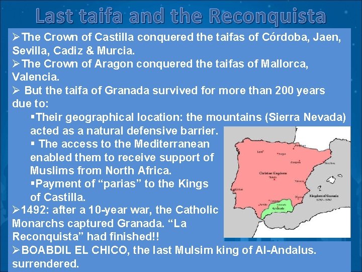 Last taifa and the Reconquista ØThe Crown of Castilla conquered the taifas of Córdoba,