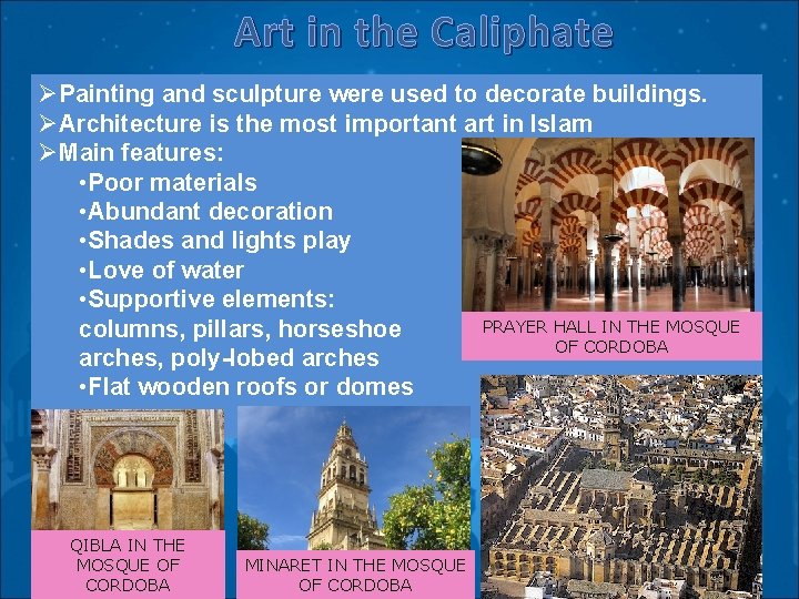 Art in the Caliphate ØPainting and sculpture were used to decorate buildings. ØArchitecture is