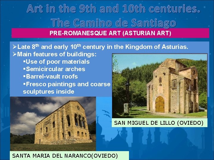 Art in the 9 th and 10 th centuries. The Camino de Santiago PRE-ROMANESQUE