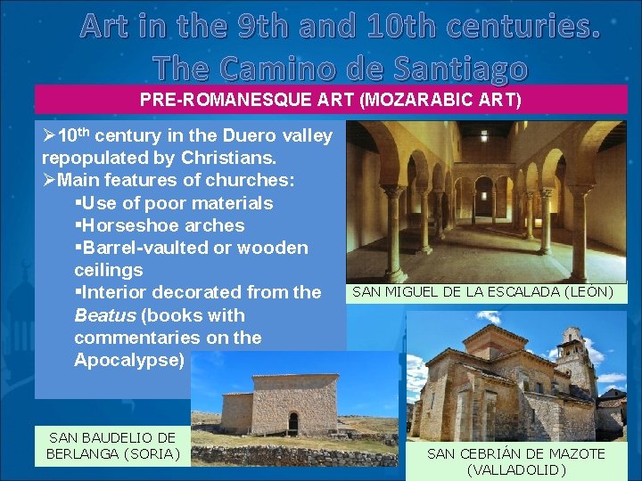 Art in the 9 th and 10 th centuries. The Camino de Santiago PRE-ROMANESQUE