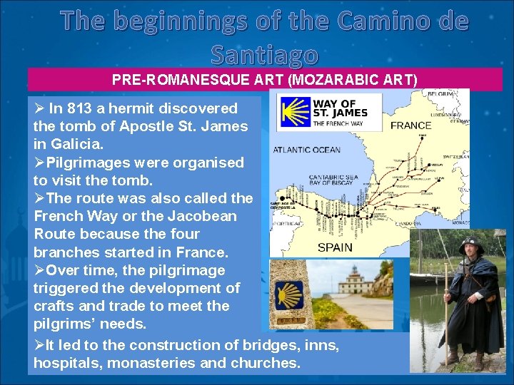 The beginnings of the Camino de Santiago PRE-ROMANESQUE ART (MOZARABIC ART) Ø In 813