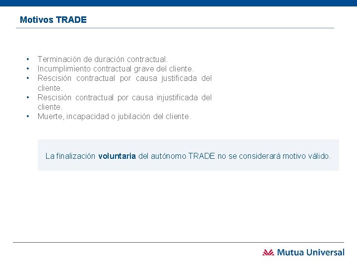 Motivos TRADE • • • Terminación de duración contractual. Incumplimiento contractual grave del cliente.