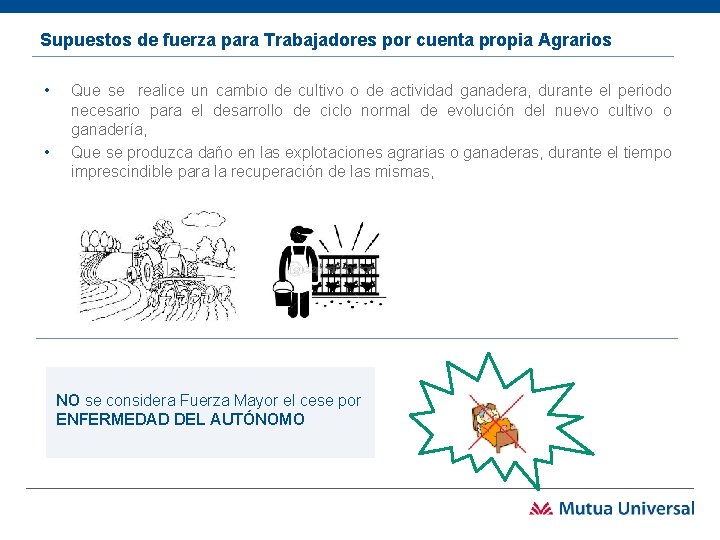 Supuestos de fuerza para Trabajadores por cuenta propia Agrarios • • Que se realice