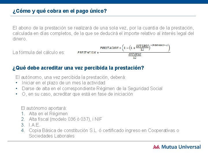 ¿Cómo y qué cobra en el pago único? El abono de la prestación se