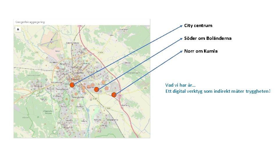 City centrum Söder om Boländerna Norr om Kumla Vad vi har är… Ett digital