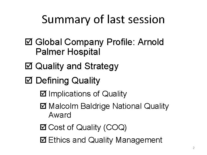 Summary of last session þ Global Company Profile: Arnold Palmer Hospital þ Quality and